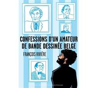 Confessions d’un amateur de bande dessinée belge - François Rivière - Impressions Nouvelles - broché - Essai