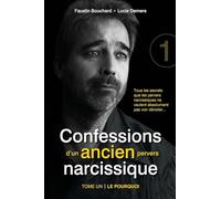 Confessions d’un ancien pervers narcissique - Tome 1: Tous les secrets que les pervers narcissiques ne veulent absolument pas voir dévoiler...