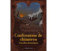 Confessions de Chimères: Nouvelles fantastiques