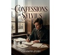 Confessions de Sylvius: Les tribulations amoureuses et sociales d'un jeune homme sensible dans une petite ville de province