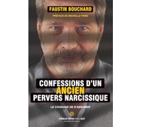 Confessions d'un ancien pervers narcissique: Le courage de s'assumer