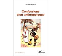 Michaël Singleton – Confessions d'un anthropologue – Broché