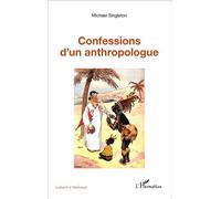 Confessions d'un anthropologue - Michaël Singleton - L'harmattan - broché - Essai