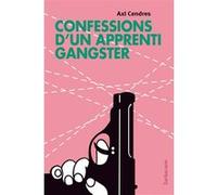 Confessions d'un apprenti gangster Axl Cendres (Auteur)