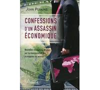 Confessions d'un assassin économique - Nouvelles révélations d'initiés sur la manipulation des économies du monde
