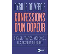 Confessions d'un dopeur: Dopage, trafics, violences... les dessous du sport