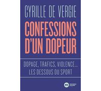 Confessions d'un dopeur Dopage, trafics, violences... les dessous du sport - Cyrille de Vergie - Nouveau Monde Eds - broché - Témoignage