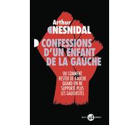 Confessions d'un enfant de la gauche Ou comment rester de gauche quand on ne supporte plus les gauchistes - Arthur Nesnidal - Mialet-Barrault Eds - broché - Roman