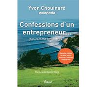 Confessions d'un entrepreneur pas comme les autres 2017 - Yvon Chouinard - Vuibert - broché - Récit