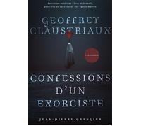 Confessions d'un exorciste Un an aux côtés de Jean-Pierre Grangier - Geoffrey Claustriaux - Le Héron d'Argent - broché - Essai