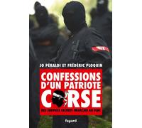 Confessions d'un patriote corse Des services secrets français au FLNC - Jo Peraldi - Fayard - broché - Témoignage