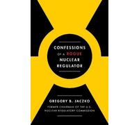 Confessions d'un régulateur nucléaire malhonnête