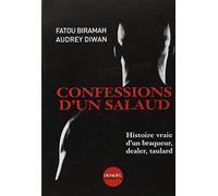 Confessions d'un salaud : Histoire vraie d'un braqueur,dealer,taulard