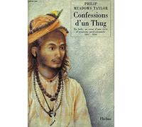 Confessions d'un thug: En Inde, au coeur d'une secte d'assassins professionnels, 1815-1830