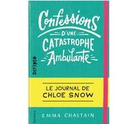 Le journal de Chloe Snow, 1 : Confessions d’une catastrophe ambulante: Le journal de Chloe Snow