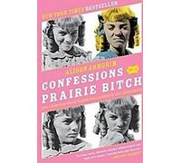 Confessions d'une garce des prairies : Comment j'ai survécu à Nellie Oleson et appris à aimer être détestée