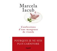 Confessions d'une mangeuse de viande Pourquoi je ne suis plus carnivore - Marcela Iacub - Fayard - broché - Essai