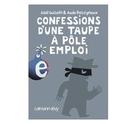 Confessions d'une taupe à Pôle Emploi Gaël Guiselin (Auteur), Aude Rossigneux (Coauteur)