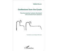 Confessions from the Couch Psychoanalytical notions illustrated with extracts from sessions - Valérie Blanco - L'harmattan - broché - Essai