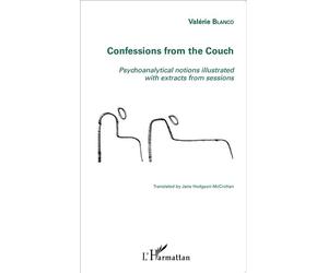 Confessions from the Couch Psychoanalytical notions illustrated with extracts from sessions - Valérie Blanco - L'harmattan - broché - Essai