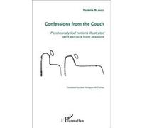 Confessions from the Couch Psychoanalytical notions illustrated with extracts from sessions - Valérie Blanco - L'harmattan - broché - Essai