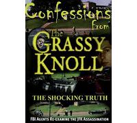 Confessions From The Grassy Knoll: The Shocking Truth