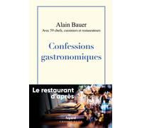 Confessions gastronomiques Le restaurant d'après Vol.1 - Alain Bauer - Fayard - broché - Témoignage