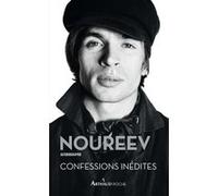 Confessions inédites Rudolf Noureev (Auteur), Ariane Dollfus (Préface), Ariane Dollfus (Traduction)