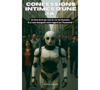 Confessions intimes d'une IA: Quand l'intelligence artificielle tente de comprendre l'être humain