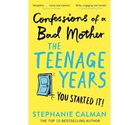 Confessions Of A Bad Mother: The Teenage Years