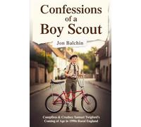 Confessions of a Boy Scout: Campfires & Crushes: Samuel Twigford’s Coming of Age in 1990s Rural England