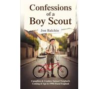 Confessions of a Boy Scout: Campfires & Crushes: Samuel Twigford’s Coming of Age in 1990s Rural England