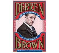 Confessions of a Conjuror Brown, Derren (Auteur)