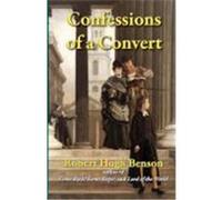 Confessions of a Convert Benson, Robert Hugh (Auteur)