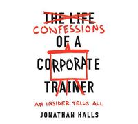 Confessions Of A Corporate Trainer