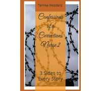 Confessions of a Corrections Nurse 2: 3 Sides to Every Story