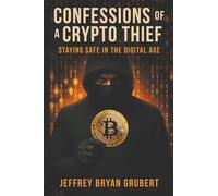 Confessions Of A Crypto Thief: Staying Safe In The Digital Age