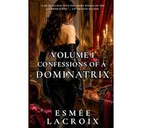 Confessions Of A Dominatrix : Bundle Volume I: Includes 3 Full Novellas (English Version): My Assistant Is A Dominatrix I Mistress In Training I Forbidden Geneva I BDSM Stories For Adults
