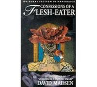 Confessions of a Flesh-Eater, Dedalus Original Fiction in Paperback Series David Madsen (Auteur)