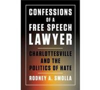 Confessions of a Free Speech Lawyer by Rodney A. Smolla Rodney A. Smolla (Auteur)
