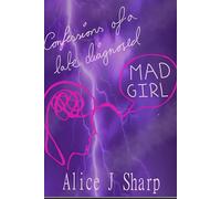Confessions of a Late Diagnosed Mad Girl