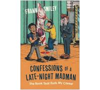 Confessions of a Late Night Madman: The Book That Ends My Career