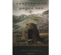 Confessions of a Pagan Nun Kate Horsley (Auteur)