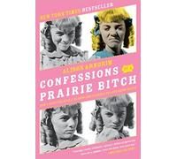 Confessions of a Prairie Bitch: How I Survived Nellie Oleson and Learned to Love Being Hated - A Comic Little House on the Prairie Memoir