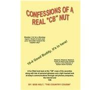Confessions of a Real CB Nut Robert L. Holt (Auteur)