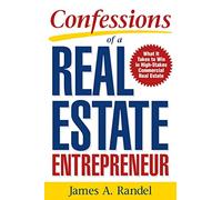 Confessions of a Real Estate Entrepreneur: What It Takes To Win In High-Stakes Commercial Real Estate