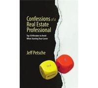 Confessions of a Real Estate Professional Top 10 Mistakes to Avoid When Starting Your Career - Jeff Petsche - Lulu Press Inc. - Livre en Anglais Jeff PetscheJeff Petsche (Auteur)