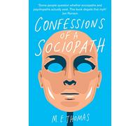 Confessions of a Sociopath: A Life Spent Hiding In Plain Sight