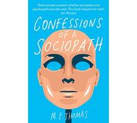 Confessions of a Sociopath: A Life Spent Hiding In Plain Sight by M. E. Thomas(2014-07-03)
