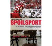 Confessions of a Spoilsport - William C. Rutgers Dowling - Pennsylvania State University Press - Livre en Anglais - Paperback William C. Rutgers DowlingWilliam C. Rutgers Dowling (Auteur)